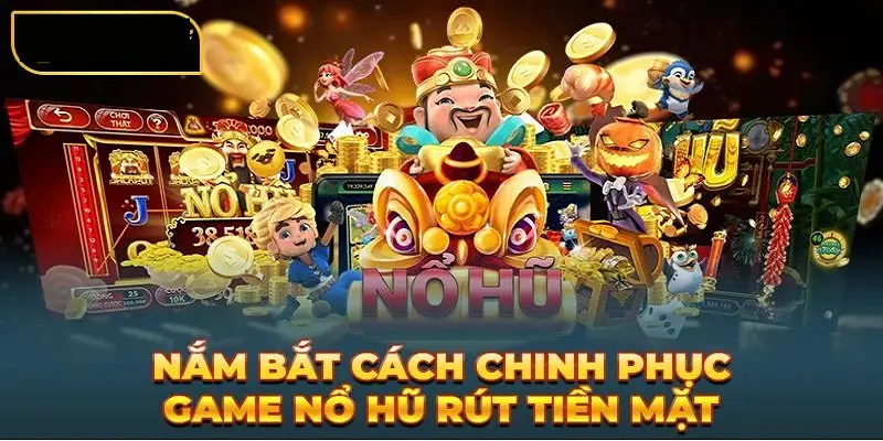 Chinh phục nổ hũ với kinh nghiệm từ các cao thủ